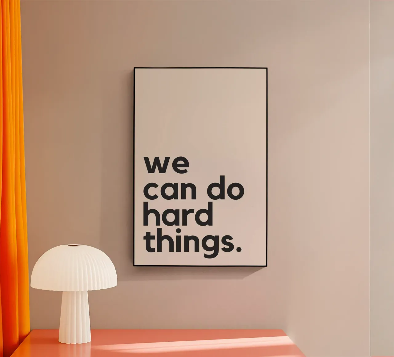 We Can Do Hard Things plexiglass da Mottos by Sinan Saydik