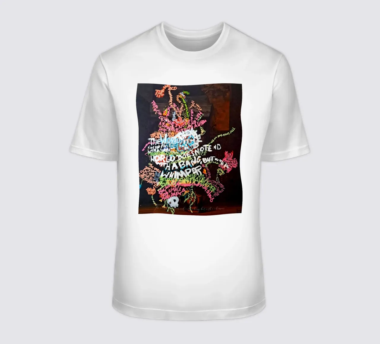 The world does not end with a bang, but with a whimper t-shirt by Trash is dada Official