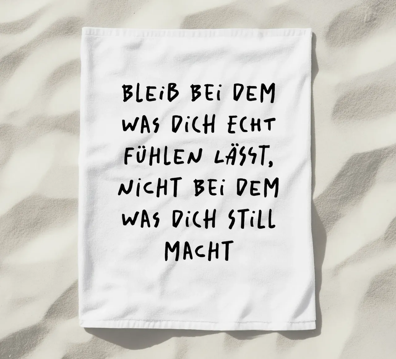 bleib bei dem was dich echt fühlen lässt.. telo mare da FRICKE DESIGN