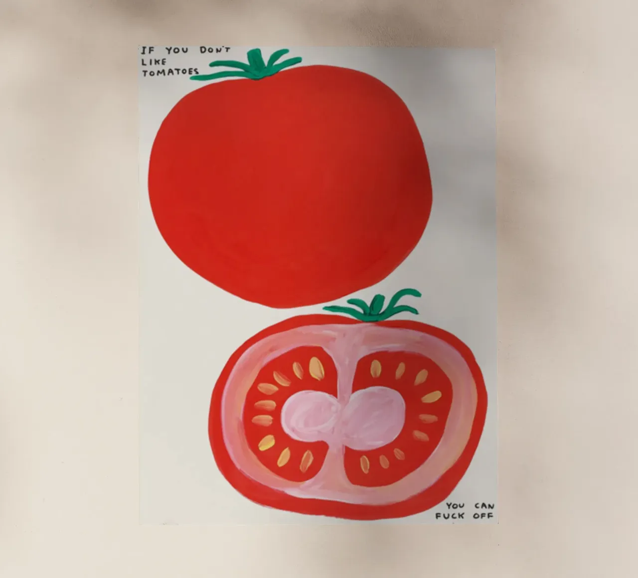 Se non ti piacciono i pomodori - Poster di David Shrigley pellicola backlit da Annie