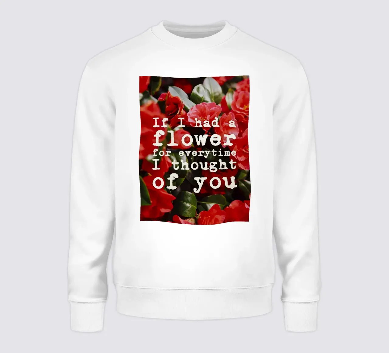If I had a flower for everytime i though of you felpa da pierosvisuals
