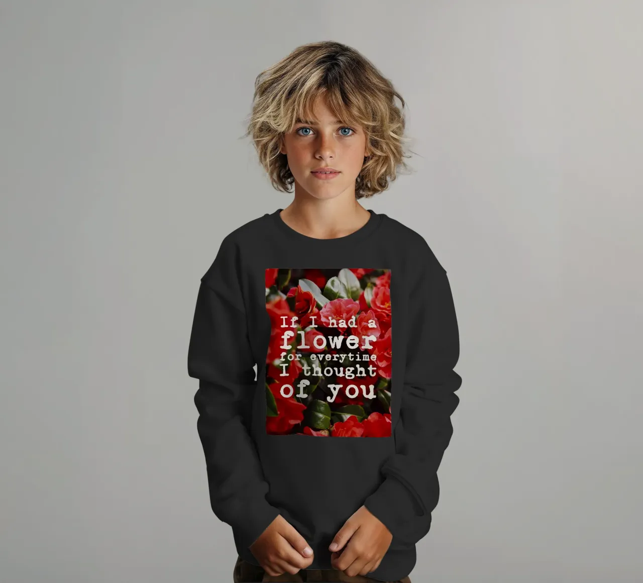 If I had a flower for everytime i though of you felpa bambino da pierosvisuals