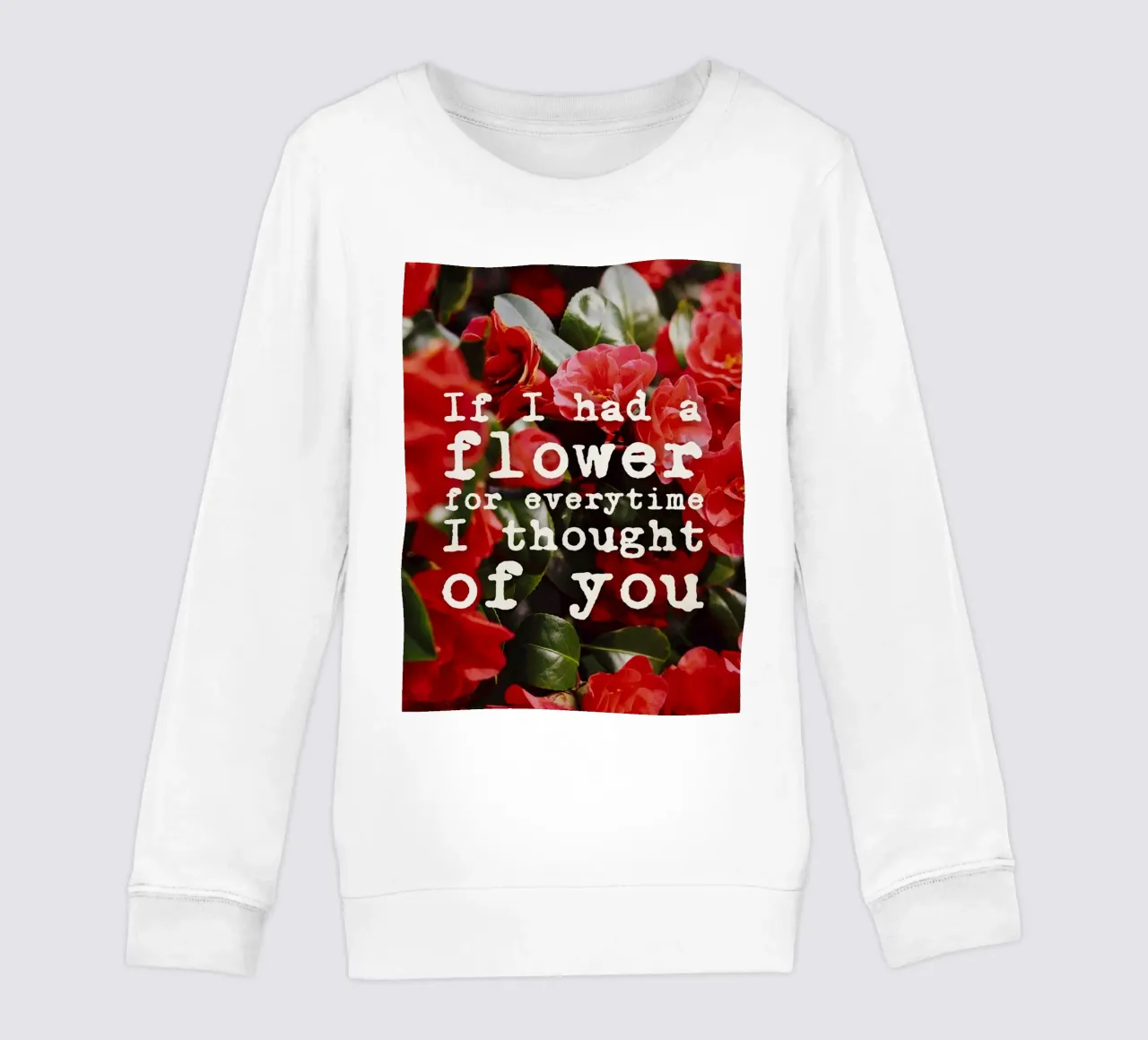 If I had a flower for everytime i though of you sudadera para niño de pierosvisuals