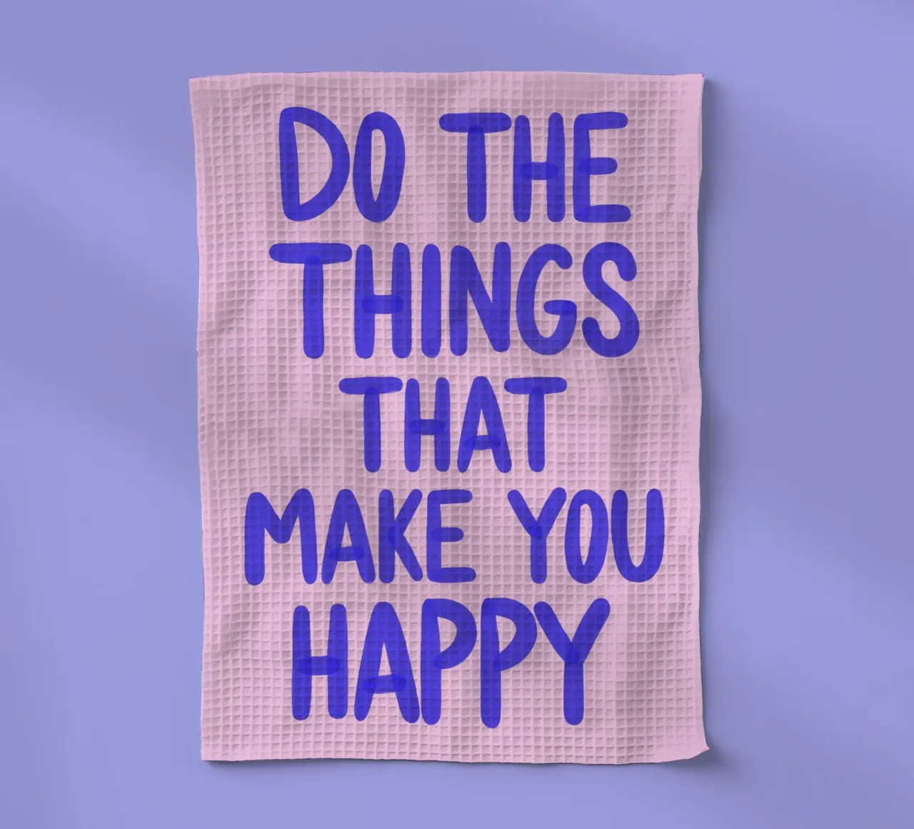 Do the Things That Make You Happy canovaccio da cucina da Attaboy Dsgn