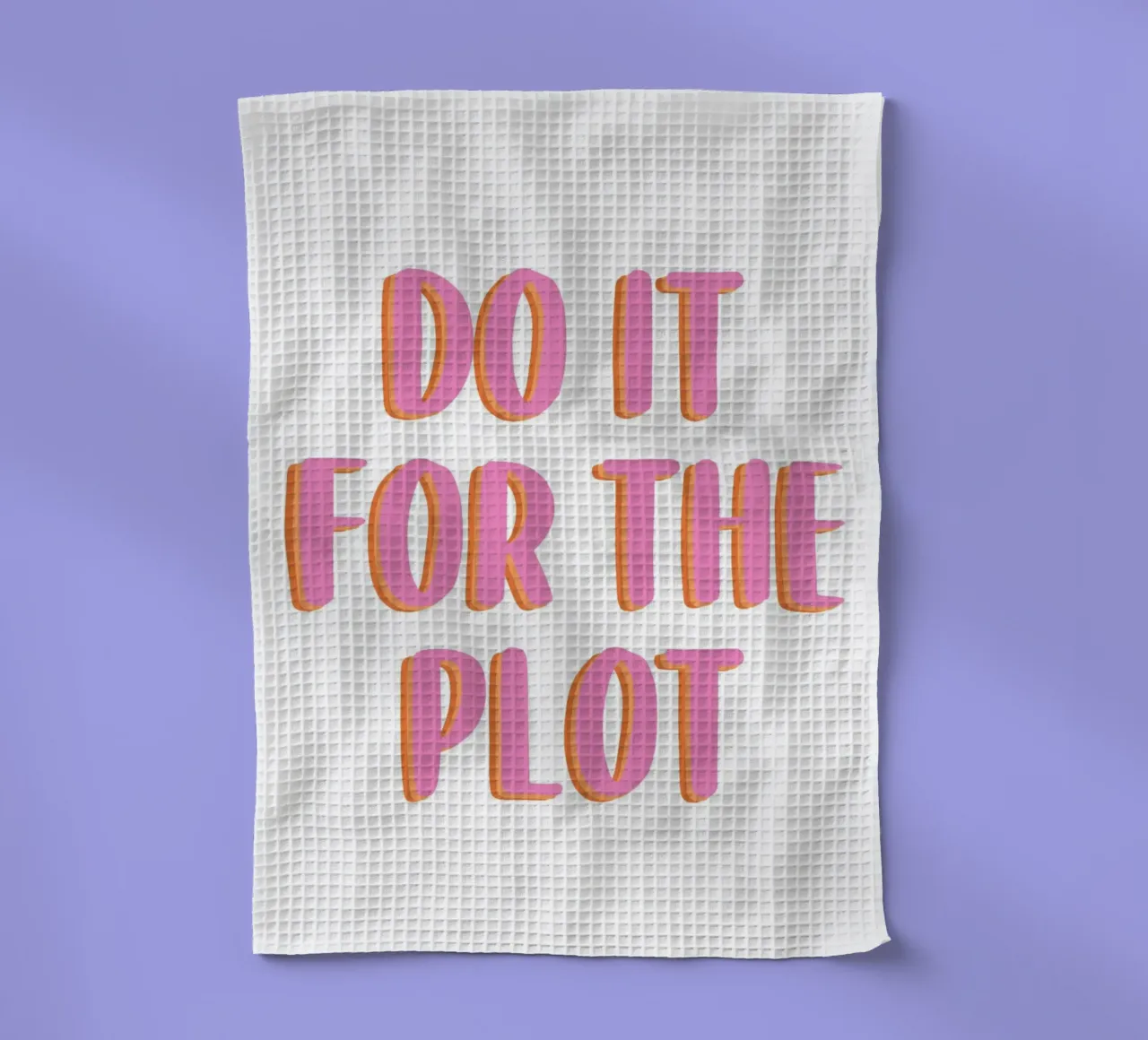 Do It For The Plot canovaccio da cucina da Attaboy Dsgn
