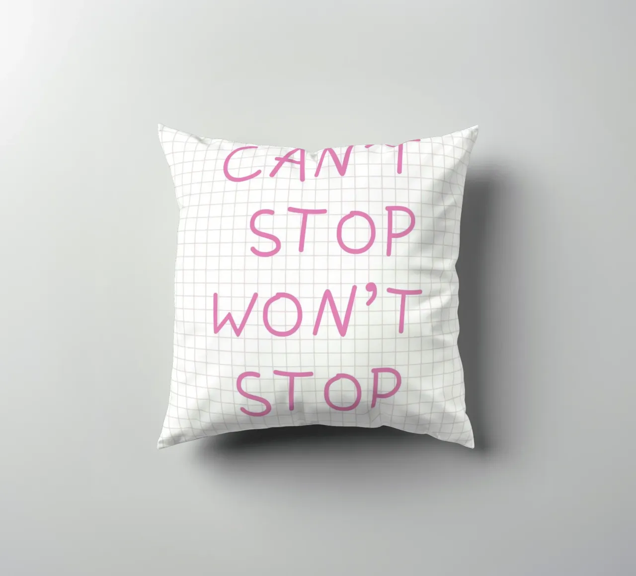 Can’t Stop Won’t Stop Typography cuscino da Attaboy Dsgn