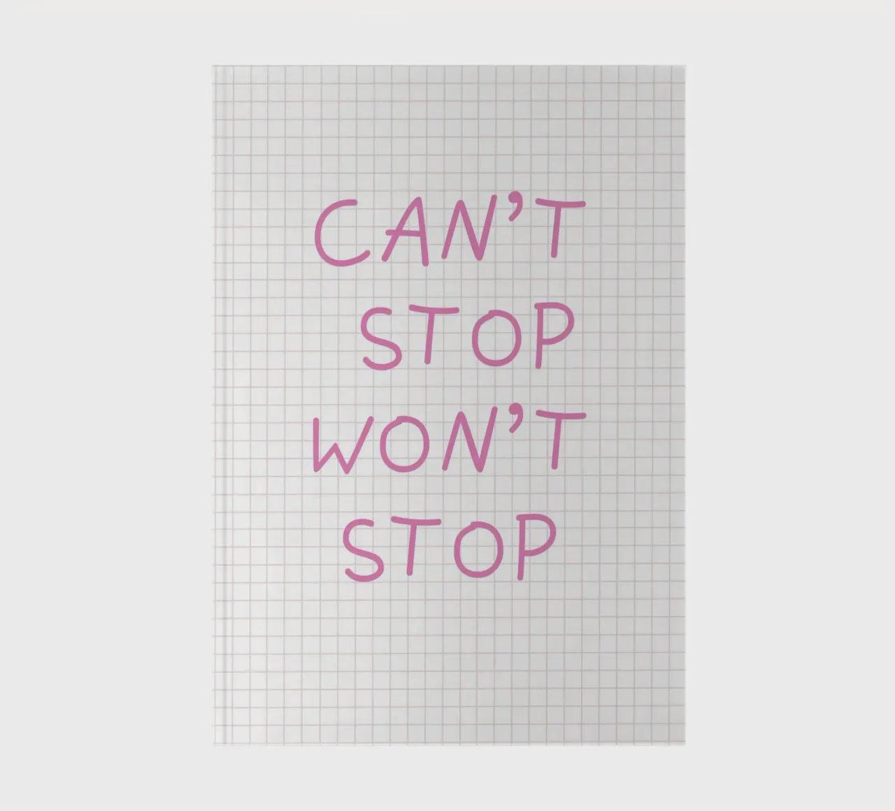 Can’t Stop Won’t Stop Typography notebook by Attaboy Dsgn