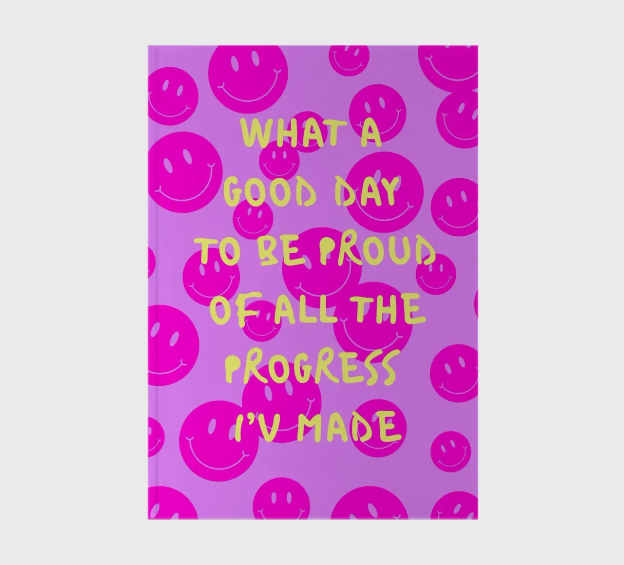 WHAT A GOOD DAY TO BE PROUD OF ALL THE PROGRESS I'V MADE notebook by ArtDesign by KBK