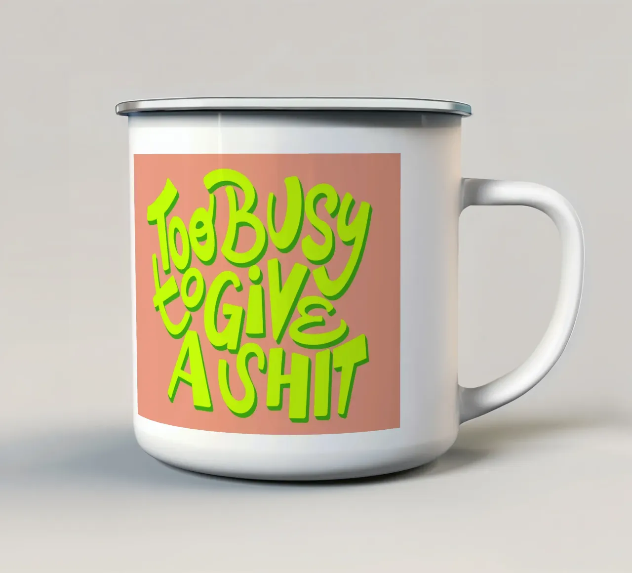 Too busy to give a shit tazza in smalto da Art House