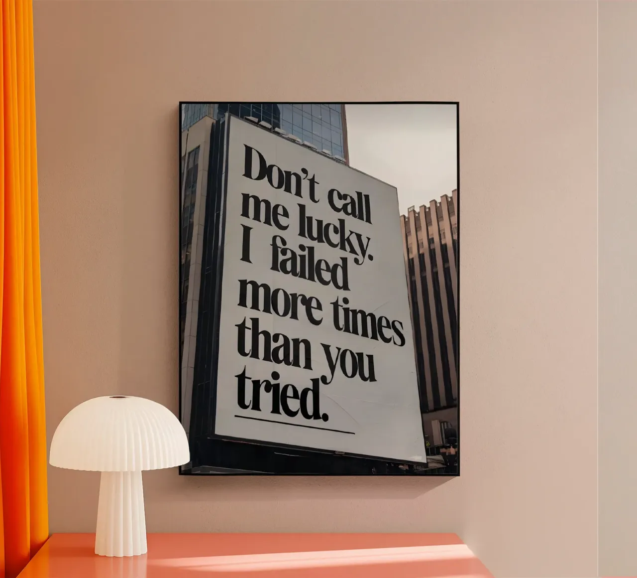 Don't call me lucky. failed more times than you tried. plexiglass da Type & Tape