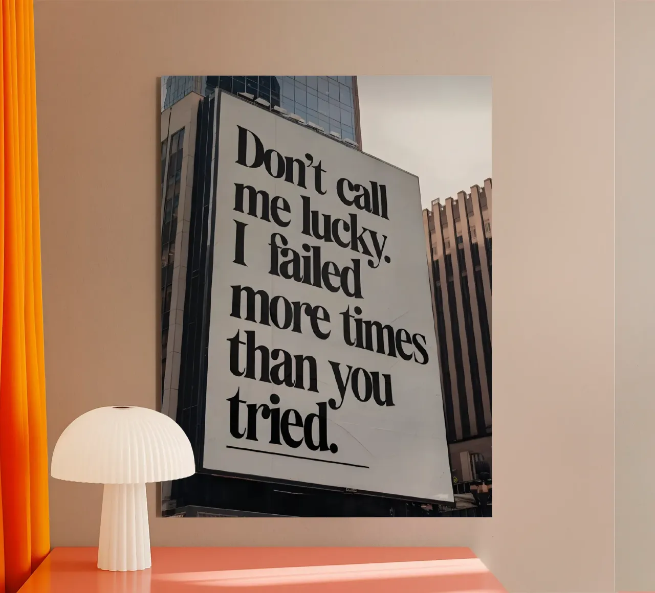 Don't call me lucky. failed more times than you tried. alluminio dibond da Type & Tape