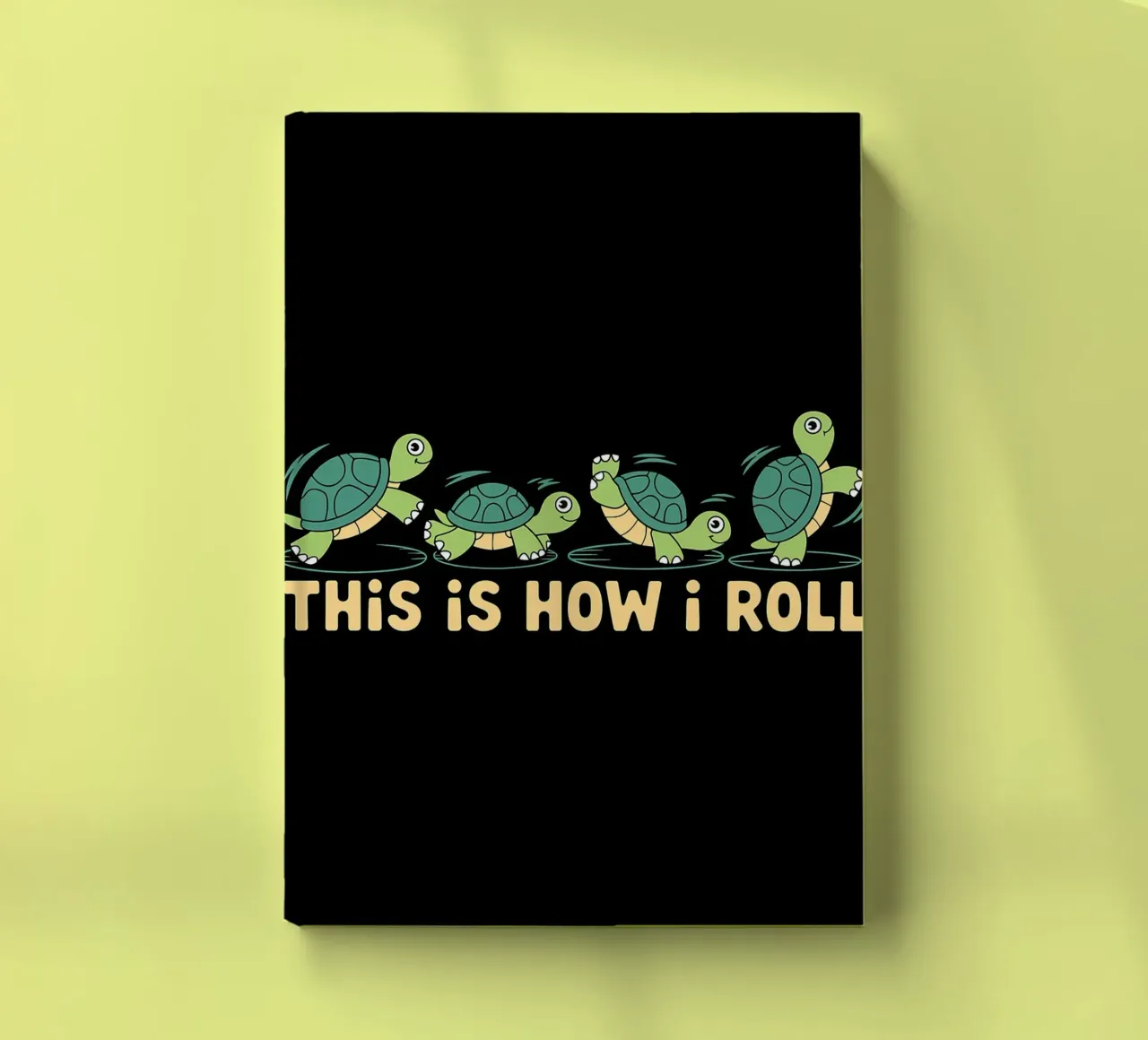 Slow and Steady This Is How I Roll Funny Turtles notebook by Benjamin Pelletier