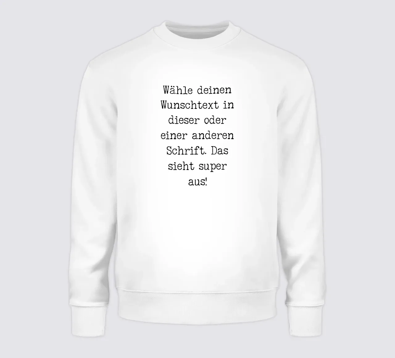 Your desired text, customisable, personalisable sweatshirt by RB-Quotes