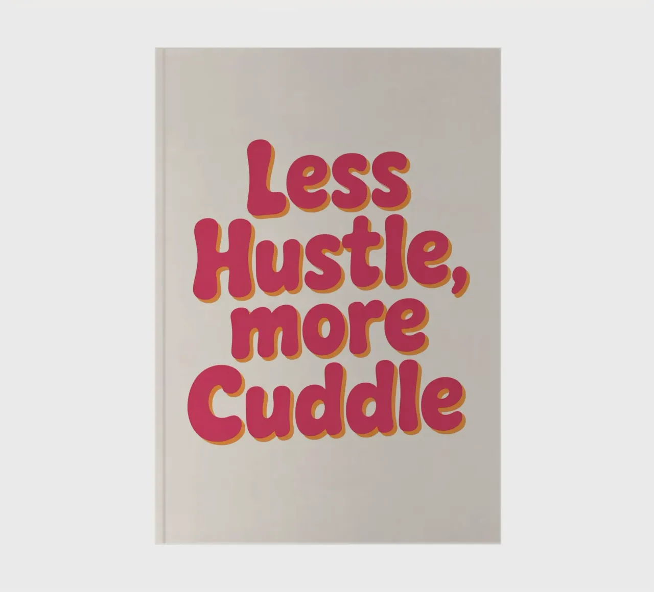 Less Hustle, More Cuddle Poster – Retro Cozy Typography notebook by logic