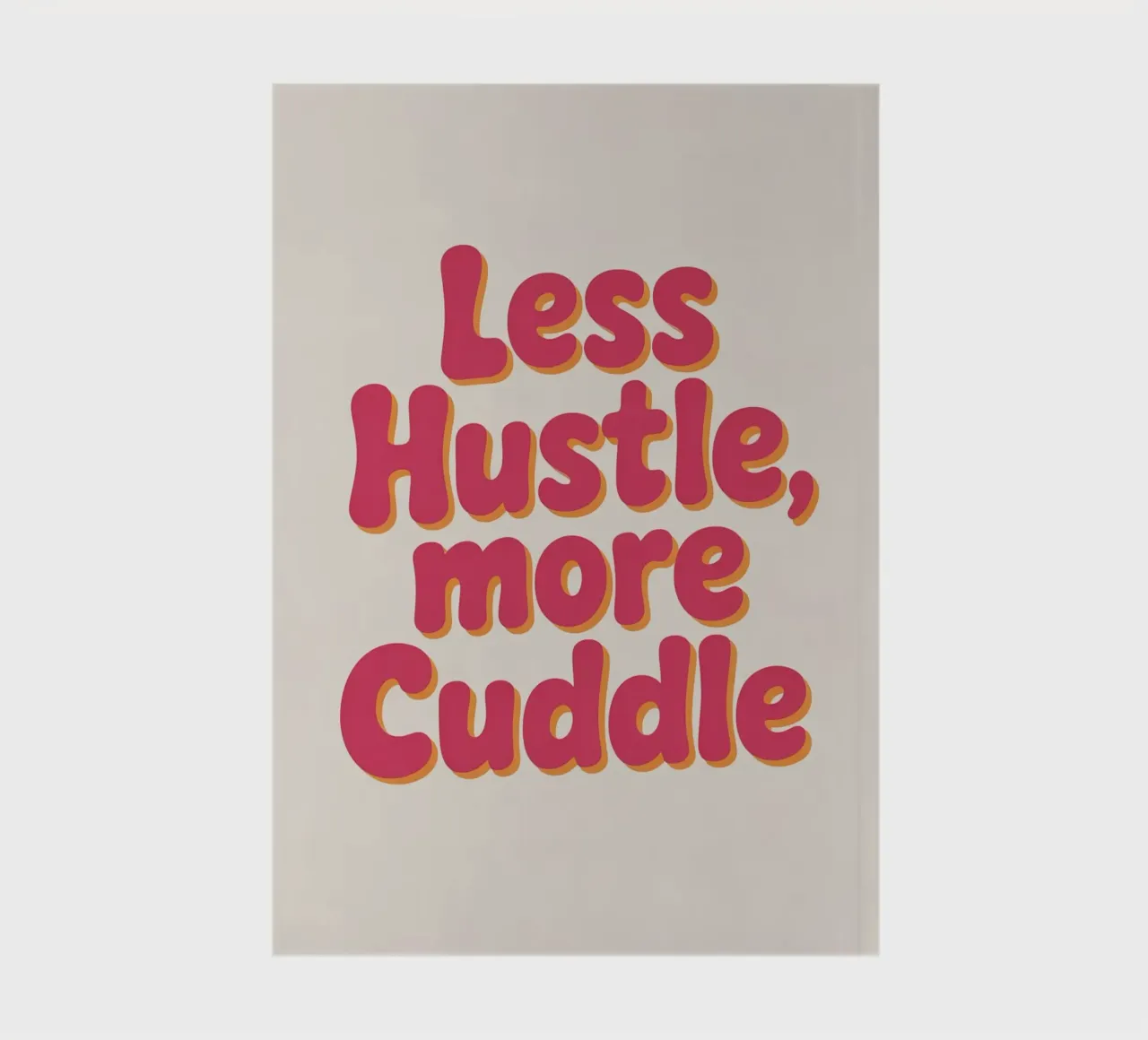 Less Hustle, More Cuddle Poster – Retro Cozy Typography notebook by logic