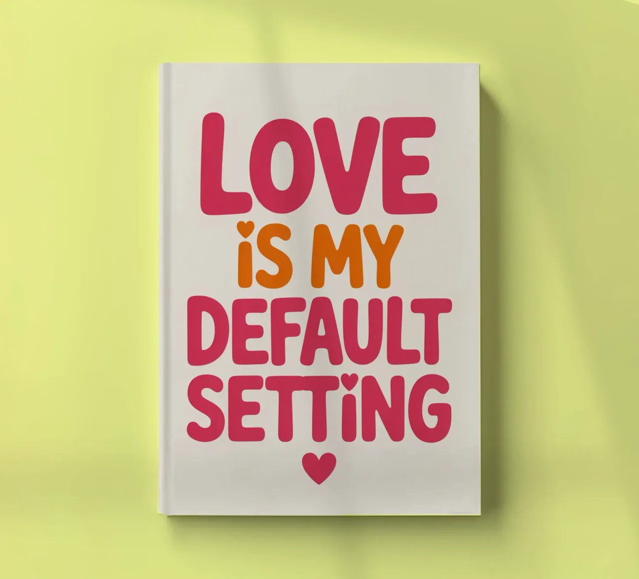 Love Is My Default Setting Poster – Positive Retro Typograph notebook by logic