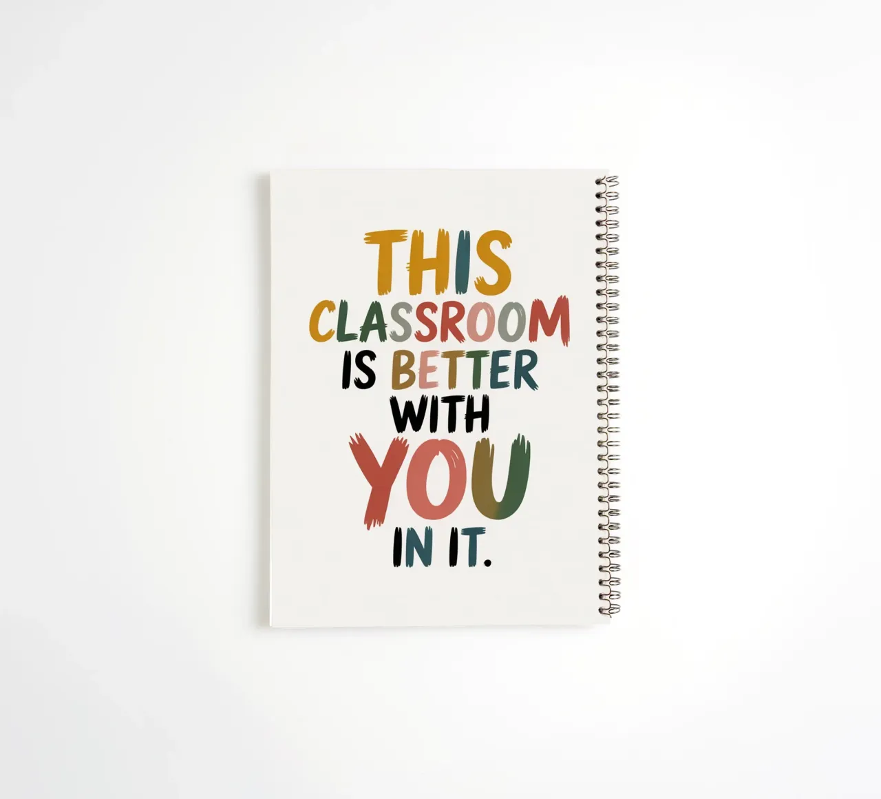 This Classroom Is Better With You In It | Motivational Class spiral notebook by logic