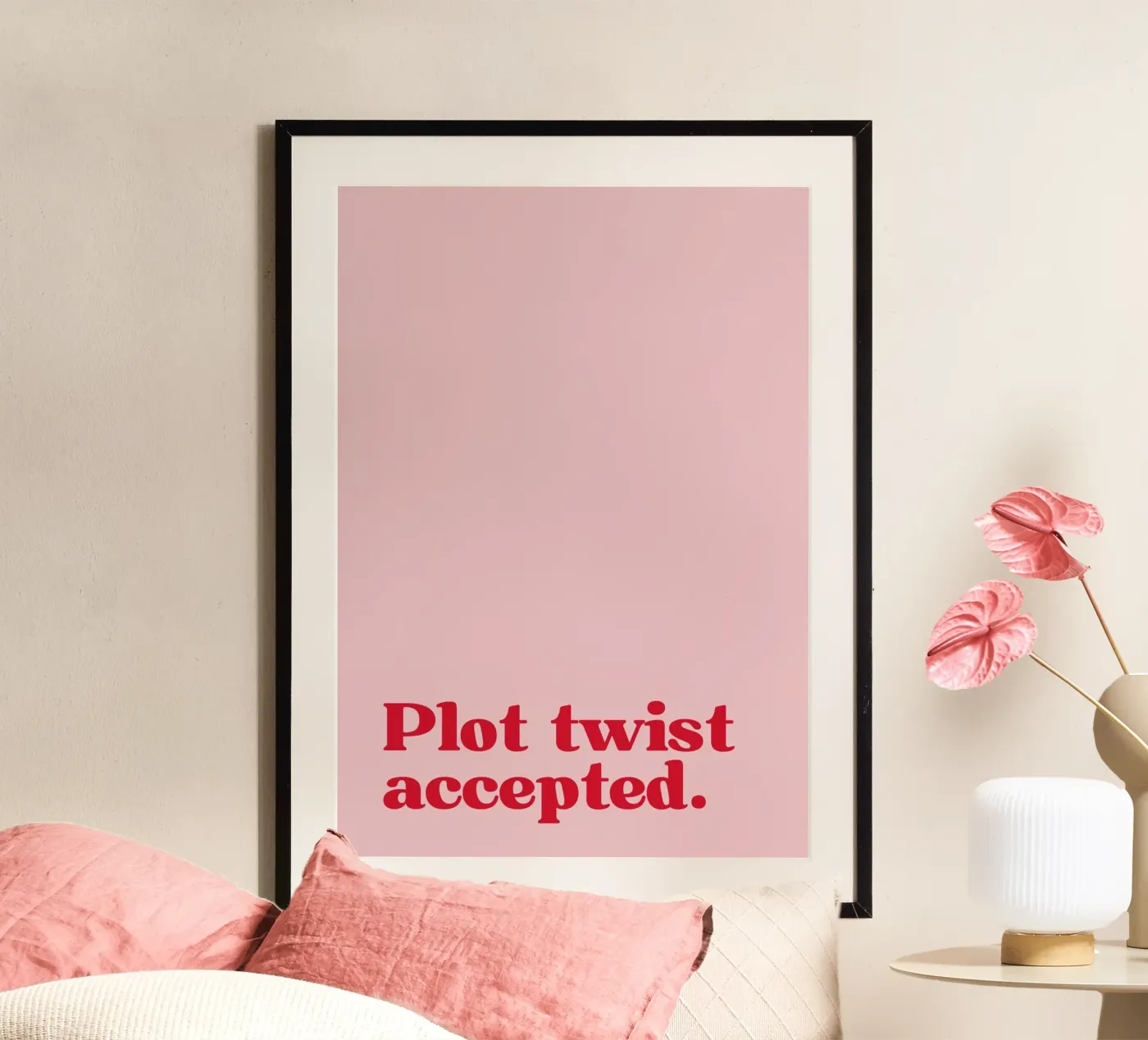 Plot twist accepted. Poster von PurePeachStudio