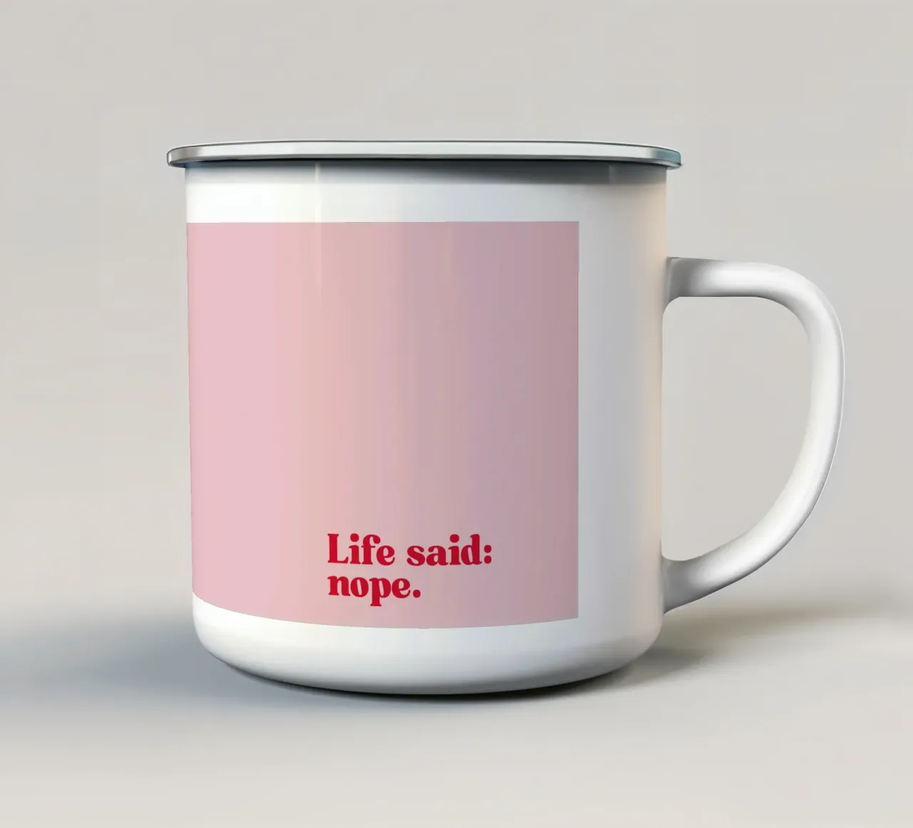 Life said: nope. tazza in smalto da PurePeachStudio