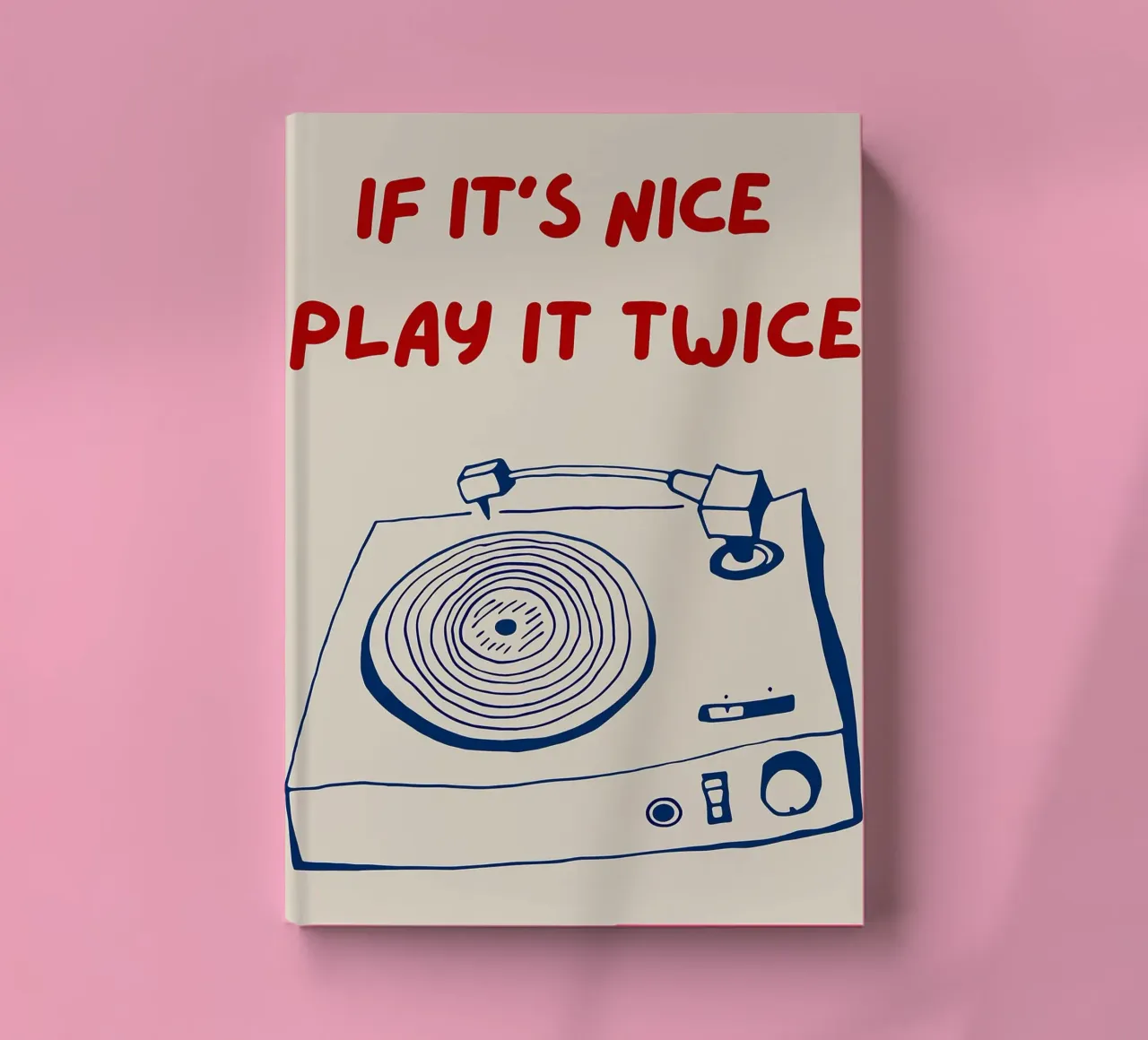 If It's Nice Play It Twice,Funny typography poster notebook by Kimberly Johnson