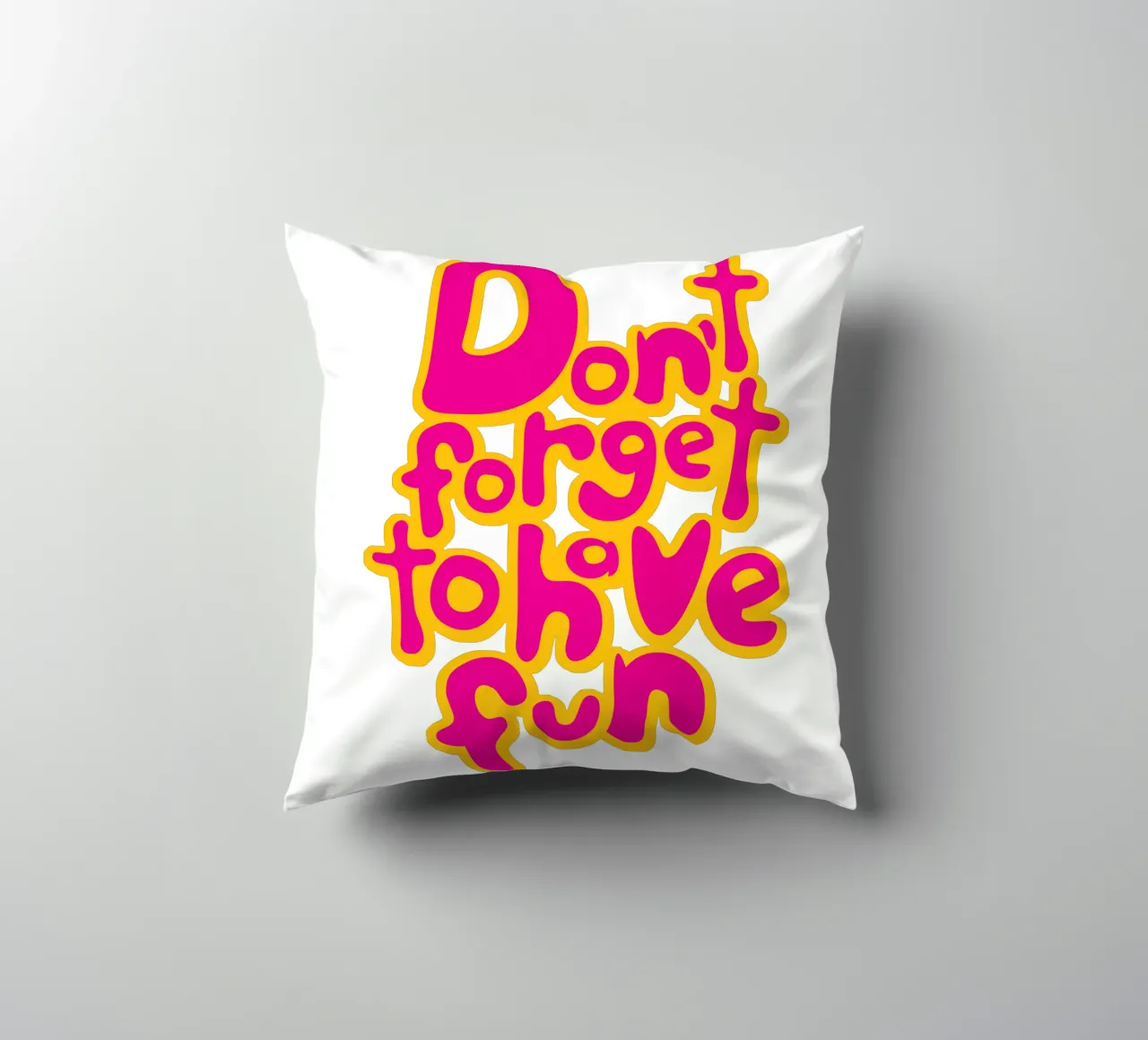 Don't Forget To Have Fun | Pink on Yellow cuscino da sabidussi