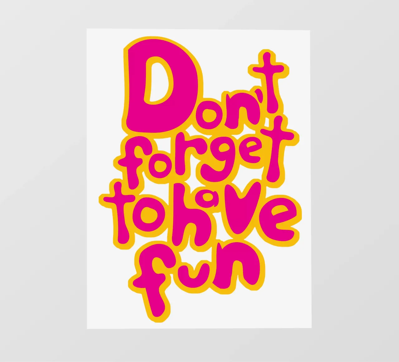 Don't Forget To Have Fun | Pink on Yellow pellicola backlit da sabidussi