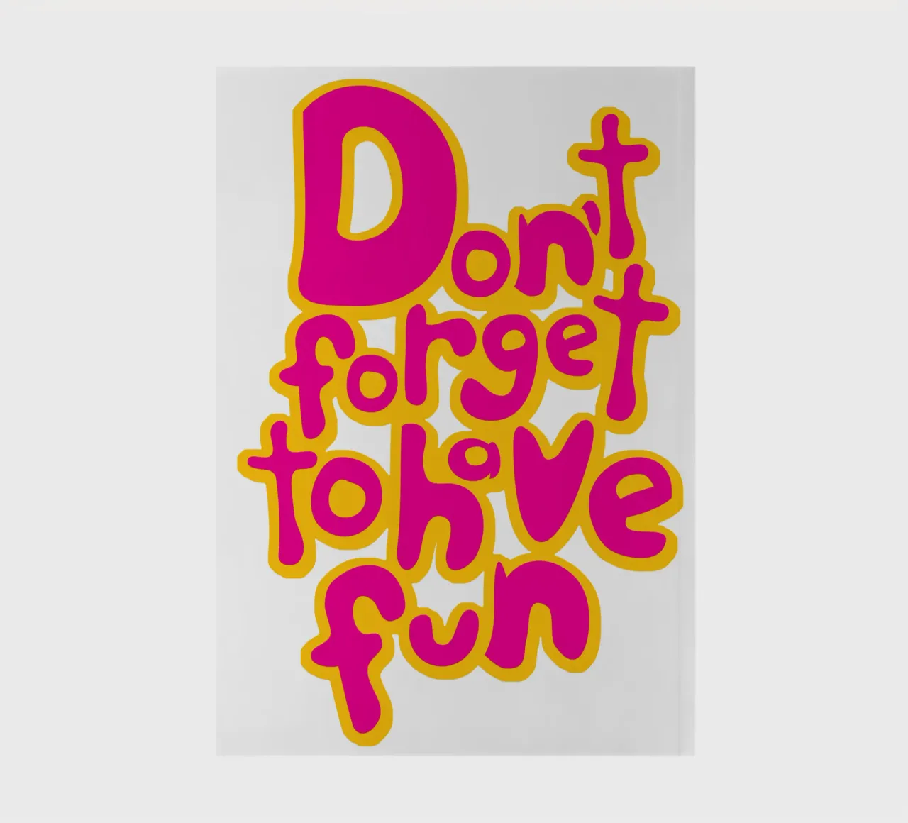 Don't Forget To Have Fun | Pink on Yellow notebook by sabidussi