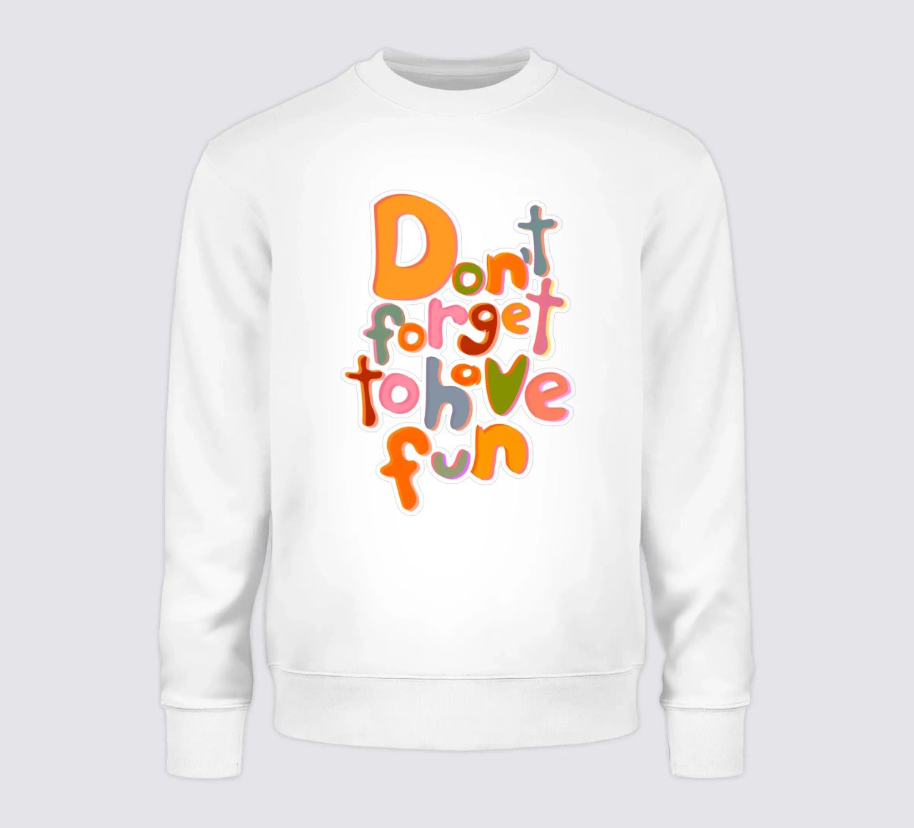 Don't Forget To Have Fun | Colorful Version felpa da sabidussi