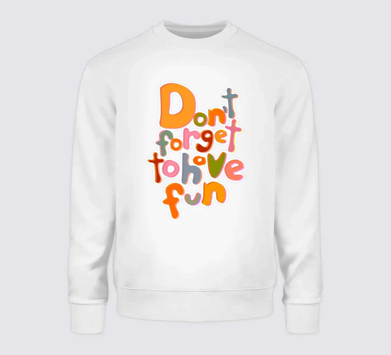 Don't Forget To Have Fun | Colorful Version felpa da sabidussi