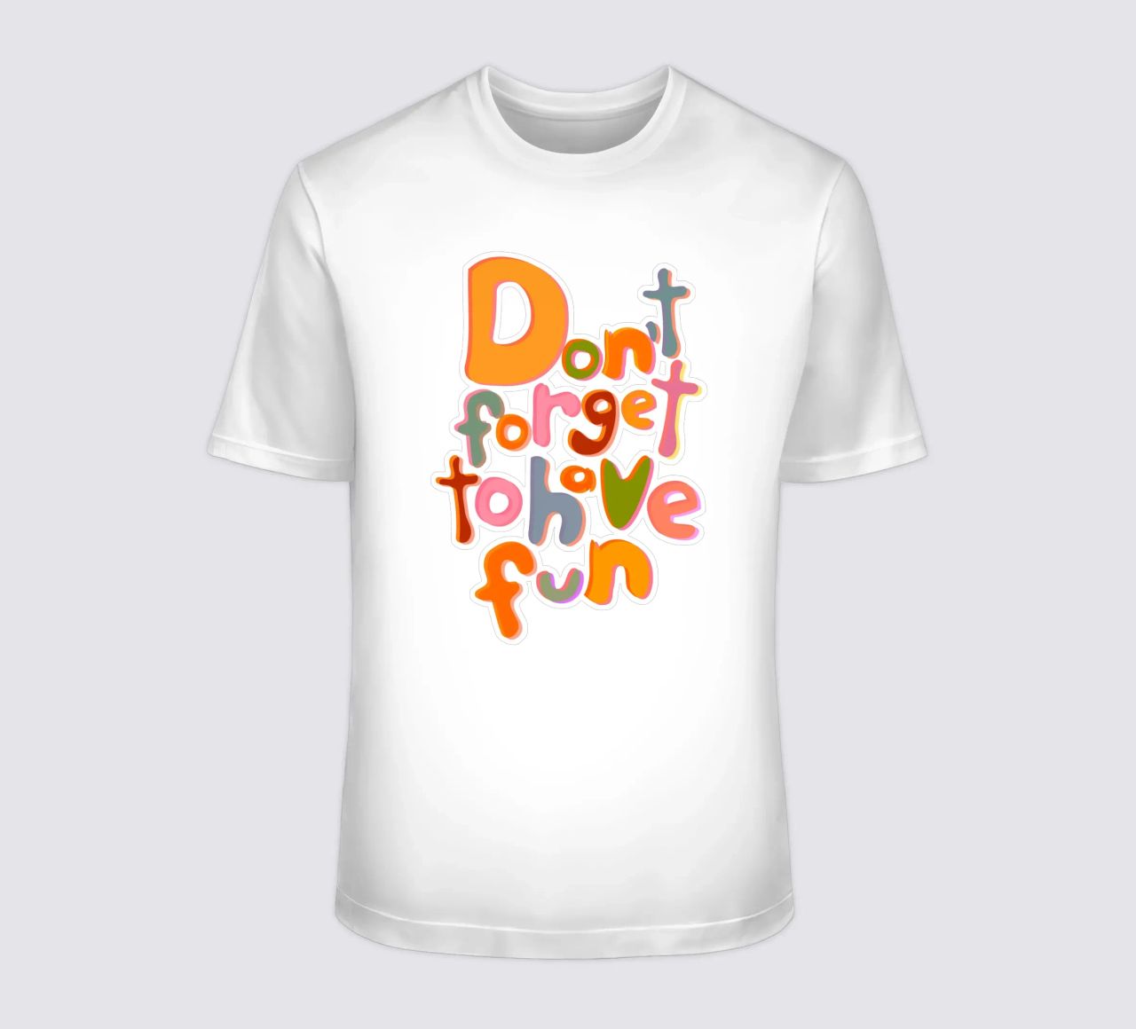Don't Forget To Have Fun | Colorful Version t-shirt da sabidussi