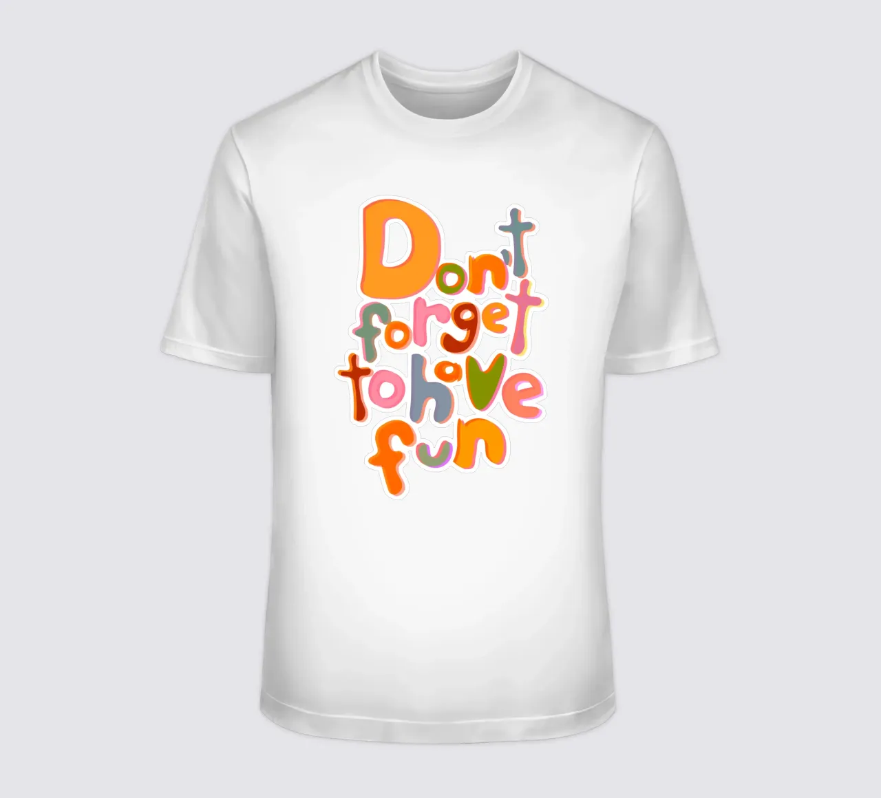 Don't Forget To Have Fun | Colorful Version t-shirt da sabidussi