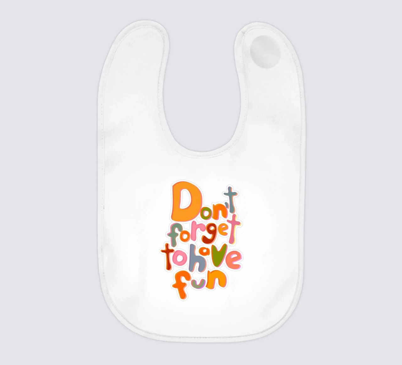 Don't Forget To Have Fun | Colorful Version bavaglino da sabidussi