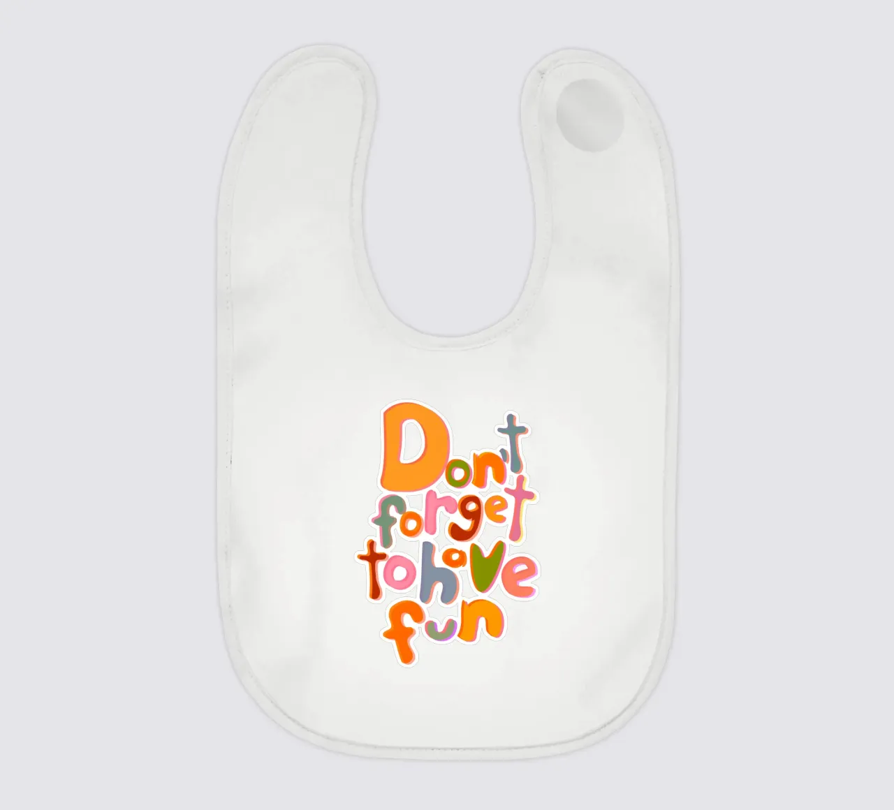 Don't Forget To Have Fun | Colorful Version bavaglino da sabidussi
