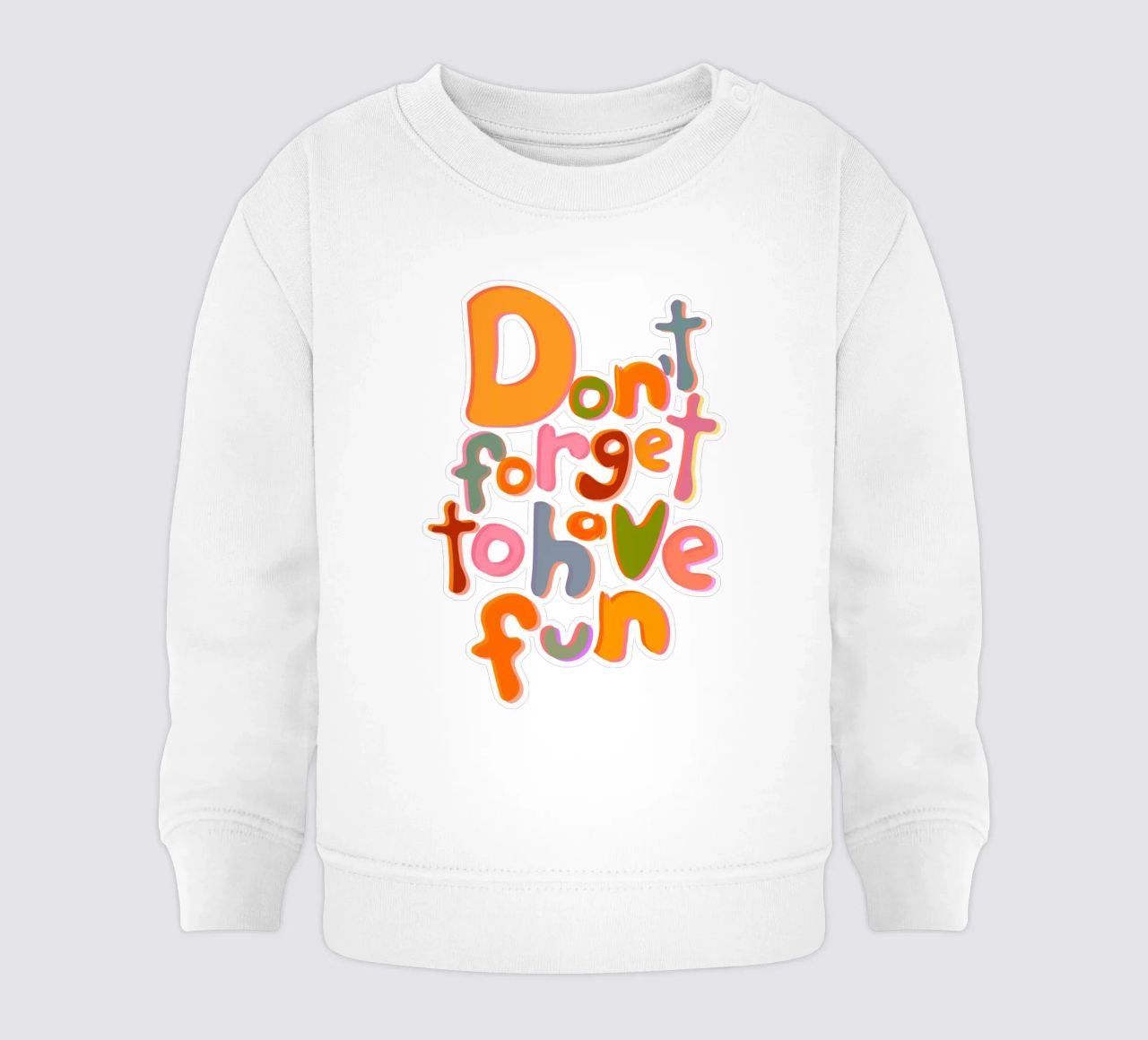 Don't Forget To Have Fun | Colorful Version felpa neonato da sabidussi