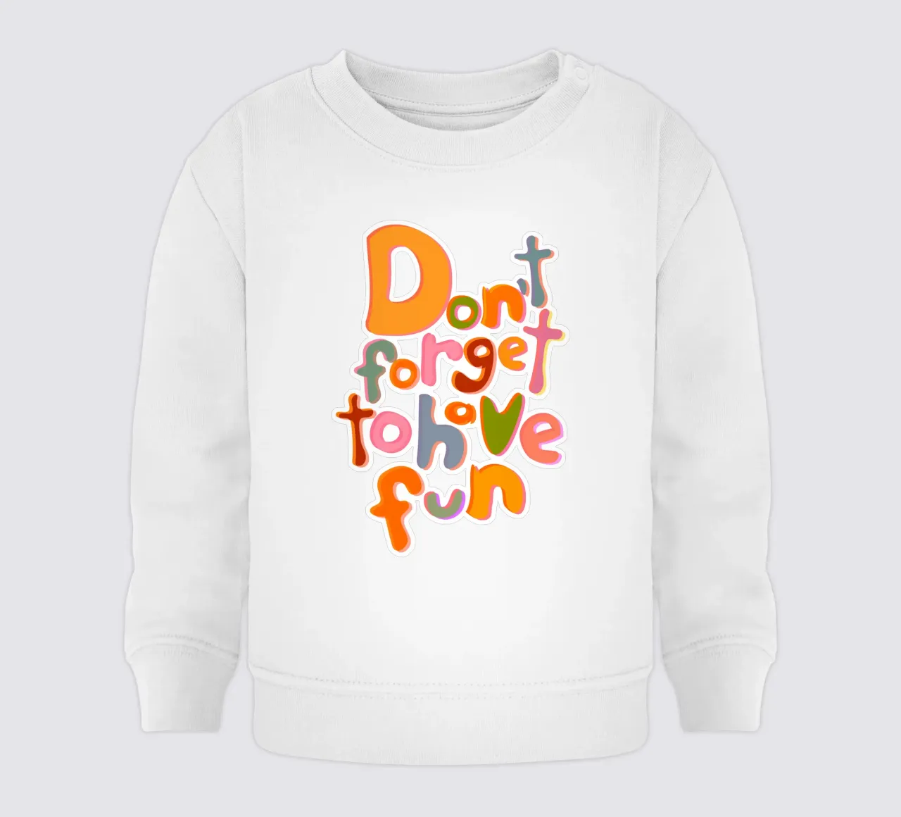 Don't Forget To Have Fun | Colorful Version felpa neonato da sabidussi