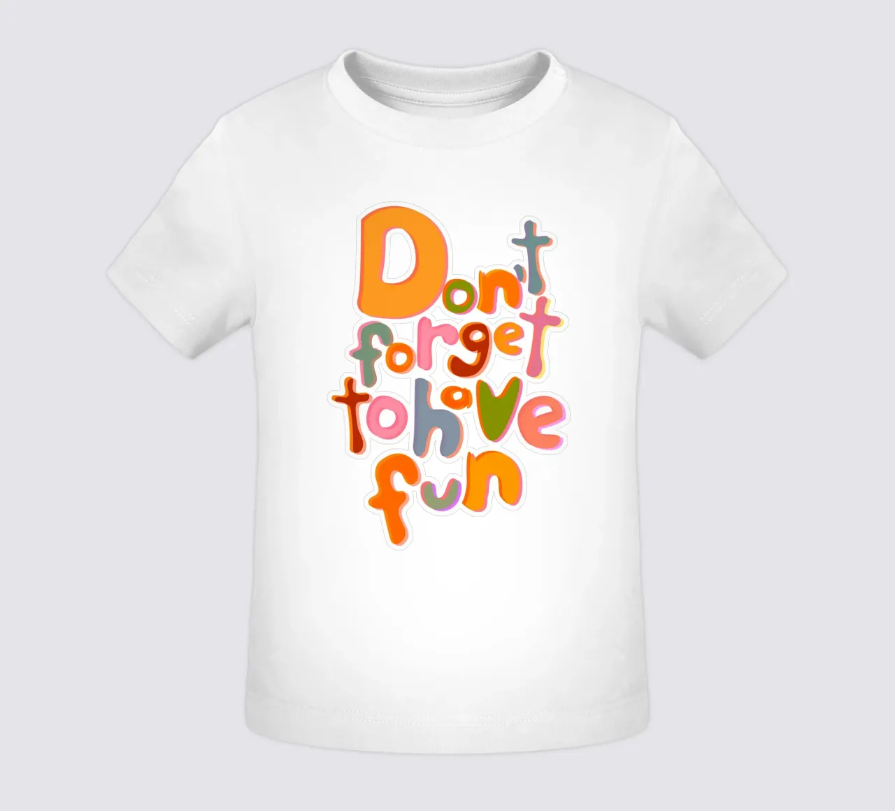 Don't Forget To Have Fun | Colorful Version t-shirt pour bébé de sabidussi