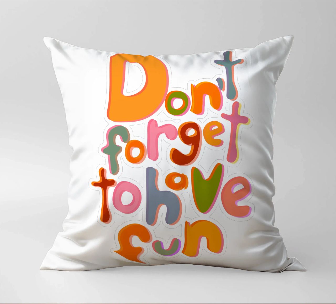 Don't Forget To Have Fun | Colorful Version cuscino da sabidussi