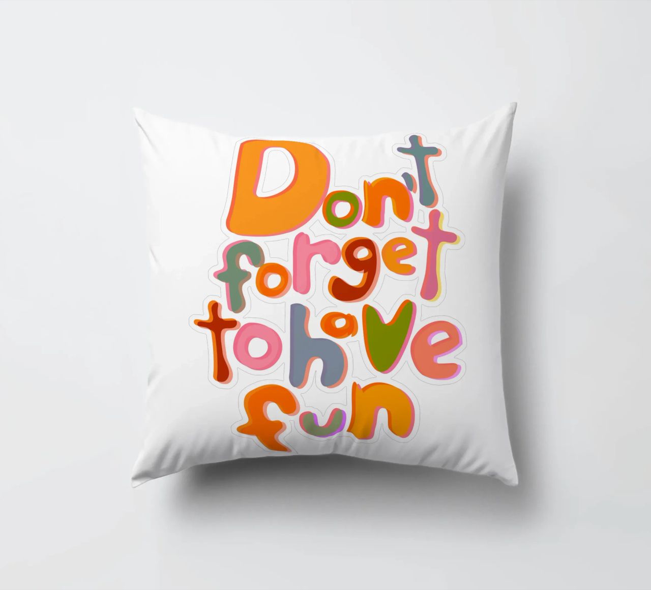 Don't Forget To Have Fun | Colorful Version cuscino da sabidussi
