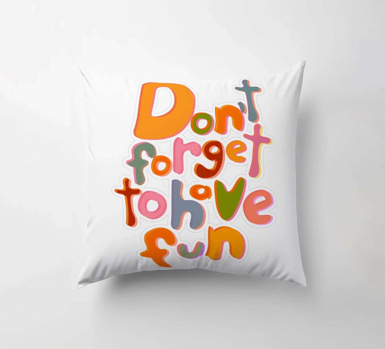 Don't Forget To Have Fun | Colorful Version cuscino da sabidussi