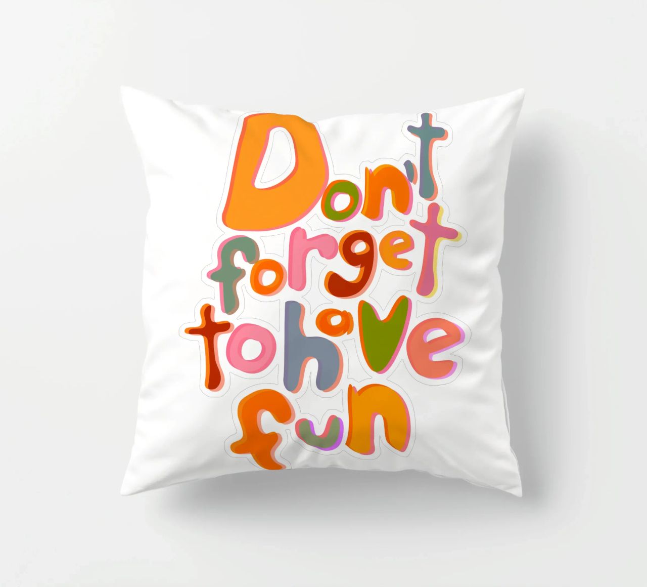Don't Forget To Have Fun | Colorful Version cuscino da sabidussi