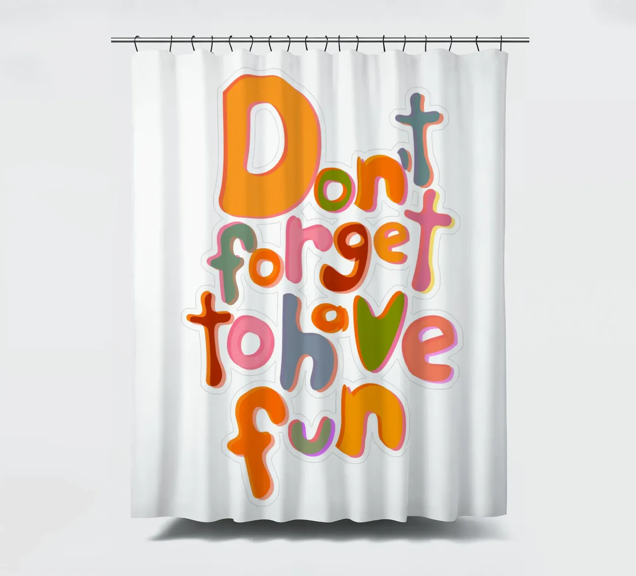Don't Forget To Have Fun | Colorful Version shower curtain by sabidussi