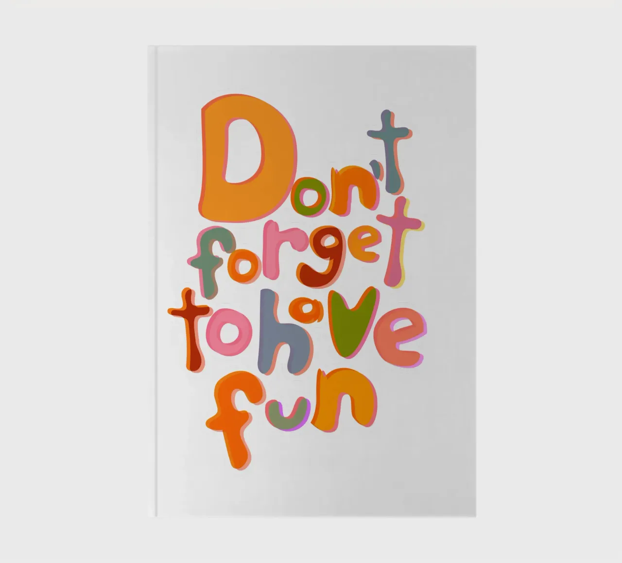 Don't Forget To Have Fun | Colorful Version diario da sabidussi