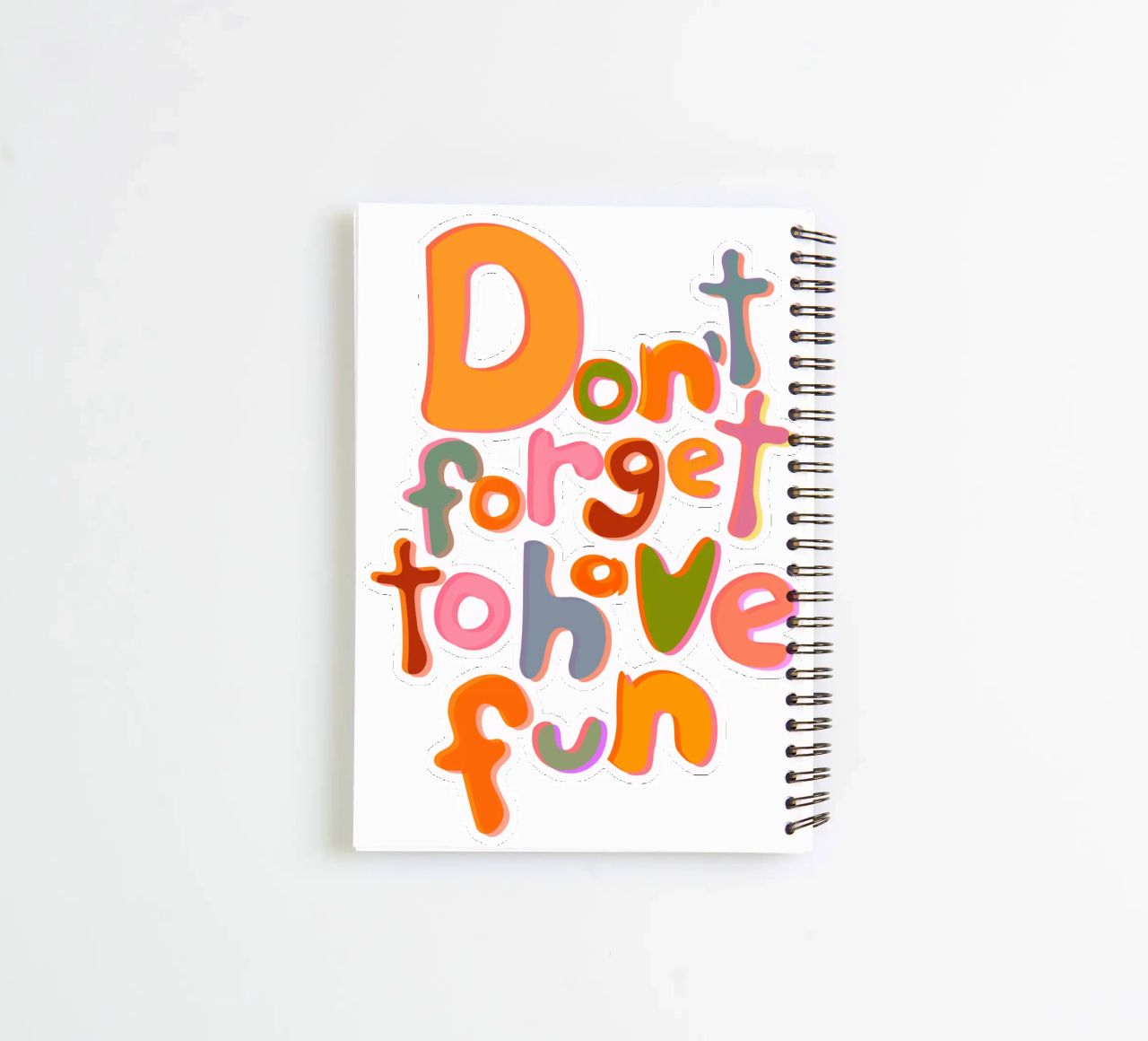 Don't Forget To Have Fun | Colorful Version spiral notebook by sabidussi