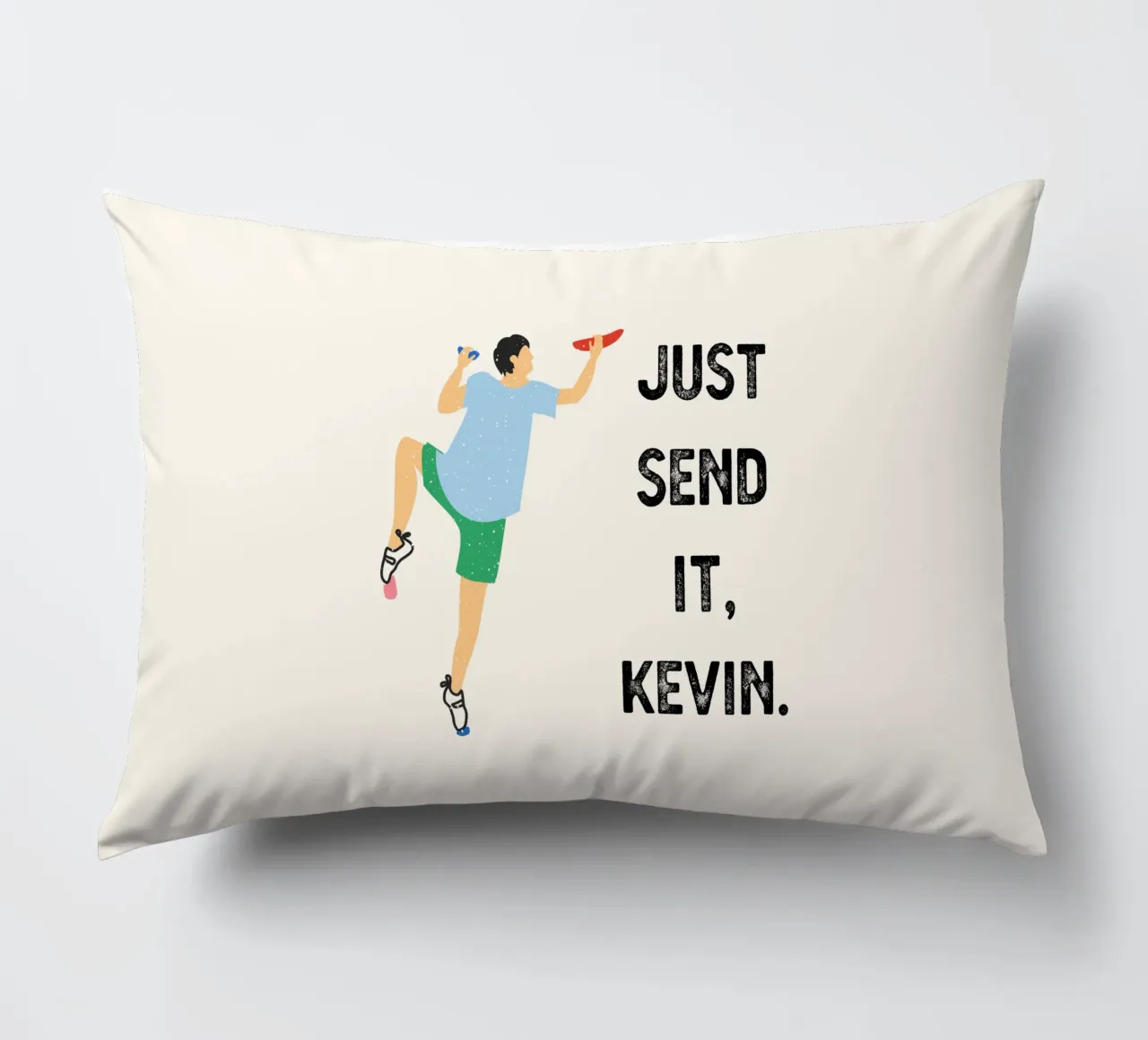 Just send it, Kevin cojín de justclimberthings