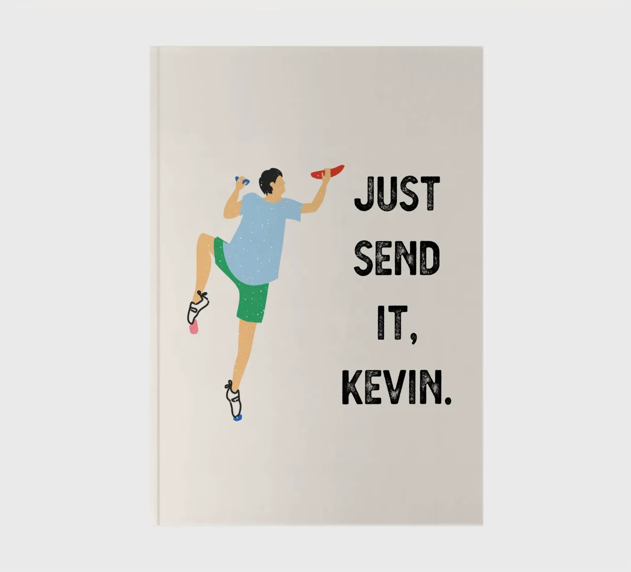Just send it, Kevin notebook by justclimberthings