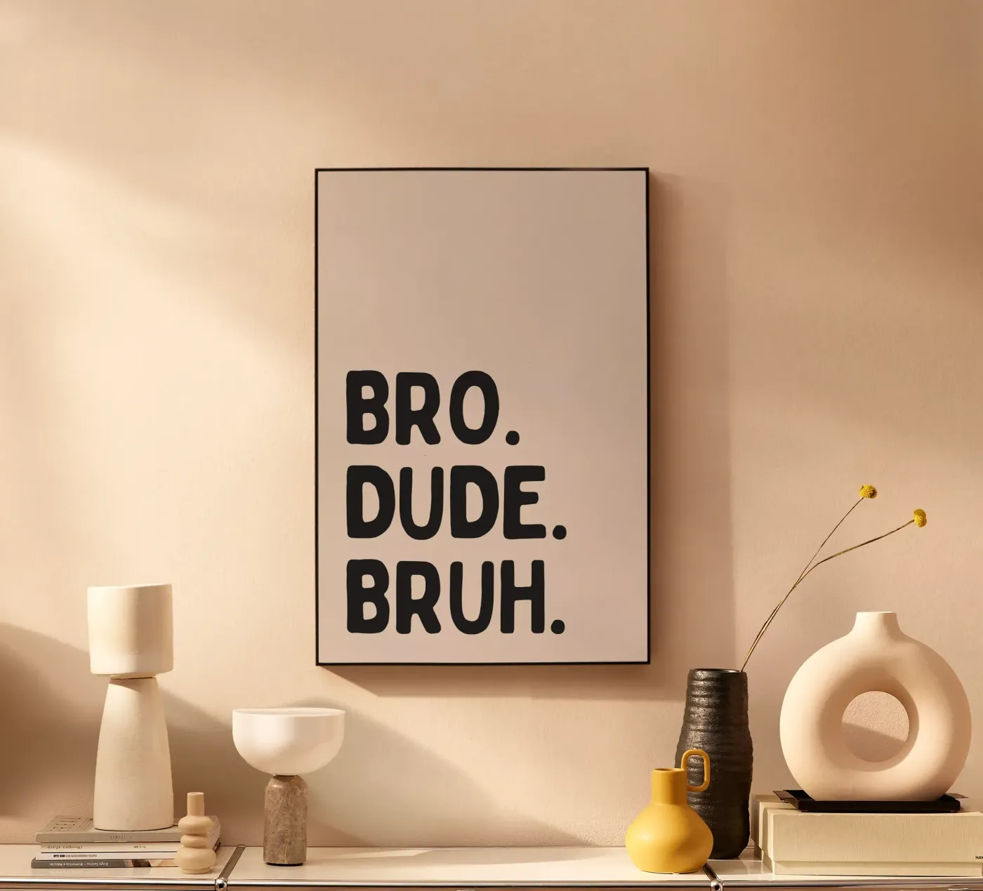 Bro. Dude. Bruh. plexiglass da Mottos by Sinan Saydik