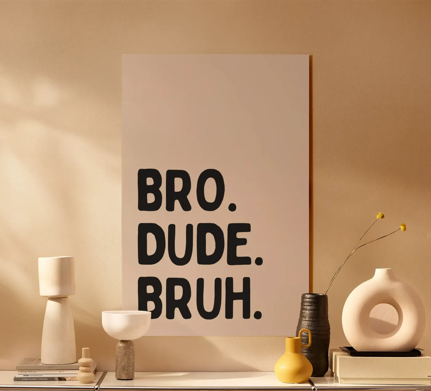 Bro. Dude. Bruh. plexiglass da Mottos by Sinan Saydik