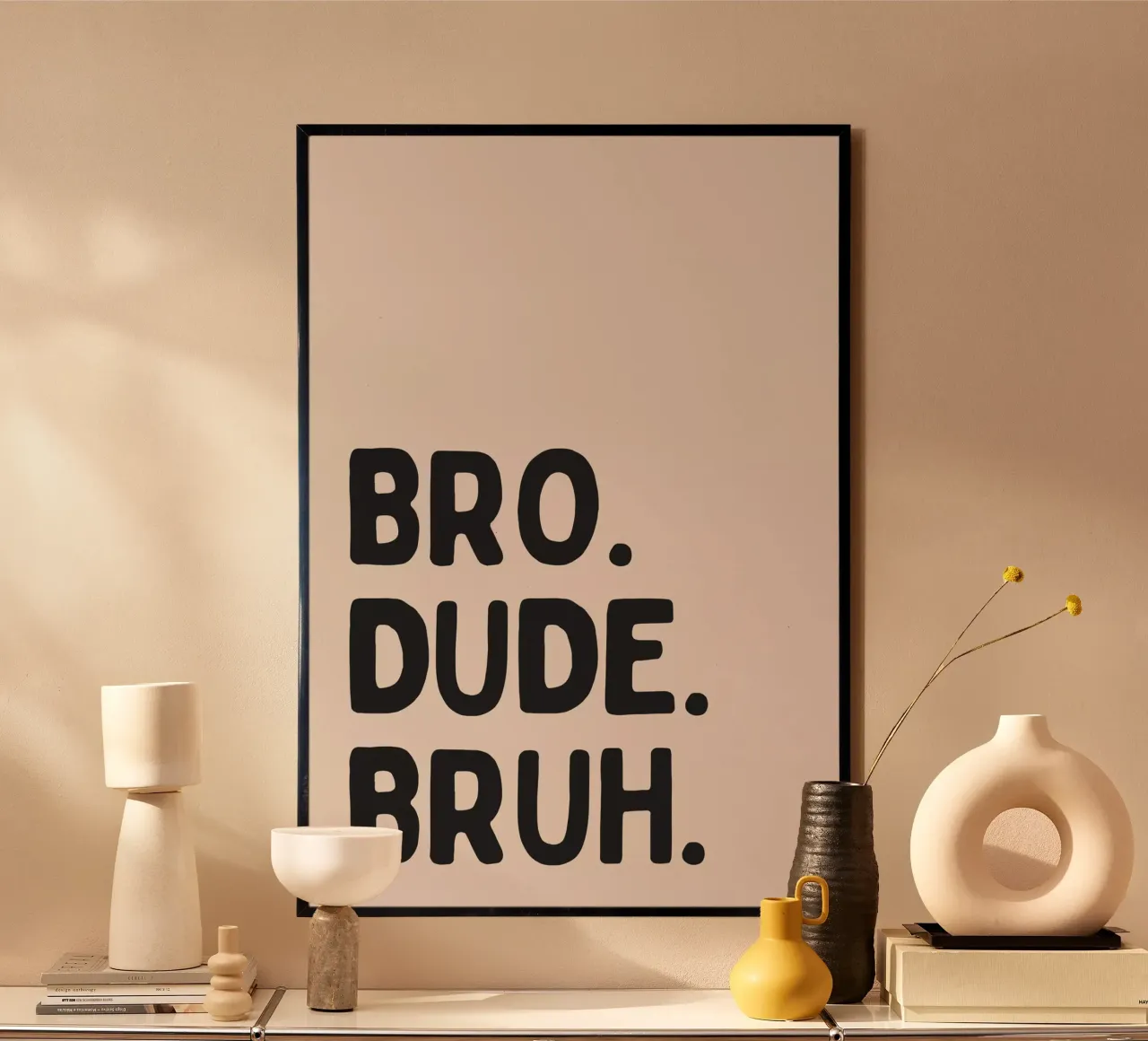 Bro. Dude. Bruh. poster da Mottos by Sinan Saydik