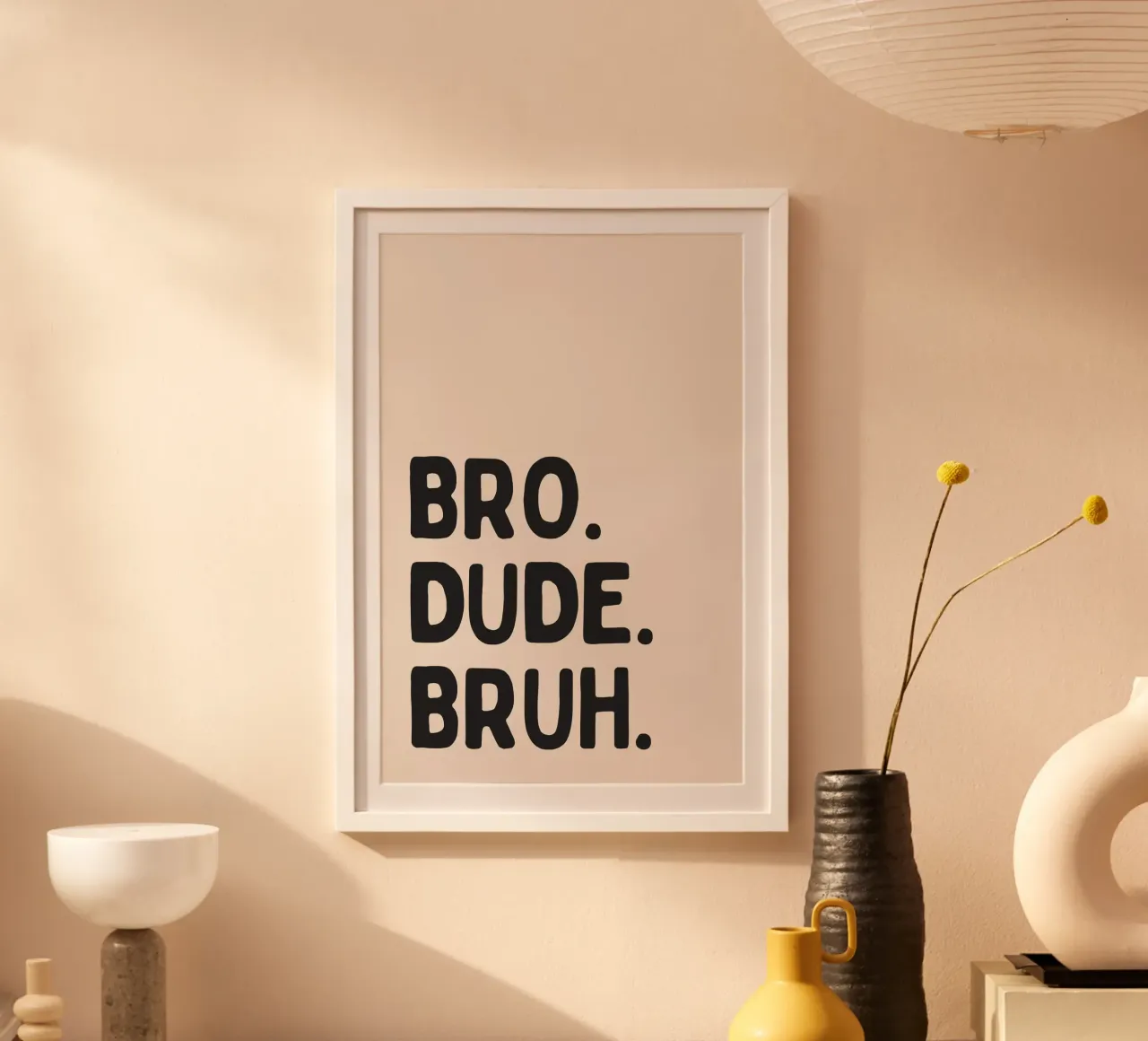 Bro. Dude. Bruh. poster da Mottos by Sinan Saydik