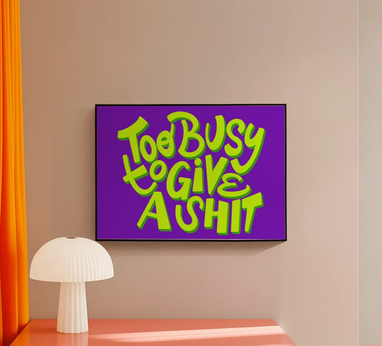 Too busy to give a shit 02 plexiglass da Art House